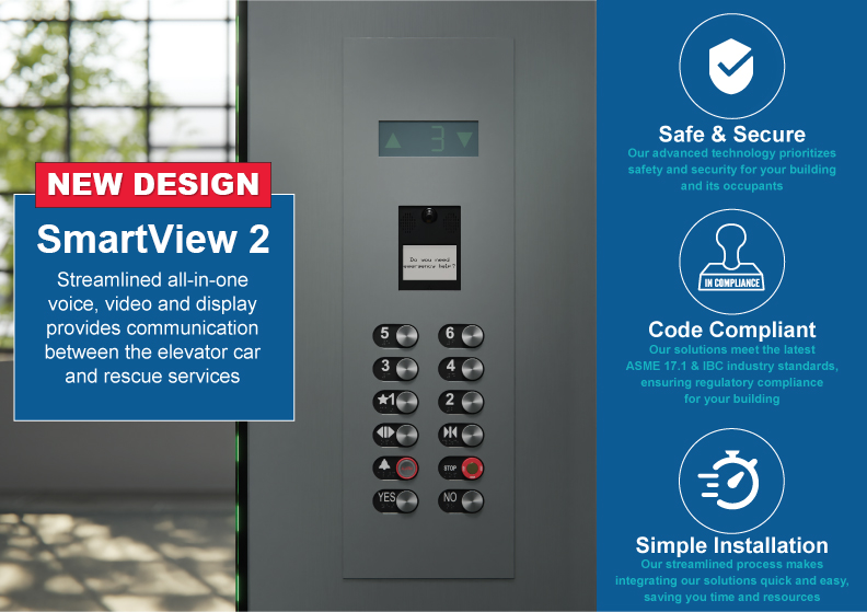 The SmartView 2 Two-Way Visual Communication System has streamlined an all-in-one voice, video and display that provides communication between the elevator car and rescue services