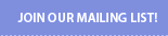 join our mailing list!